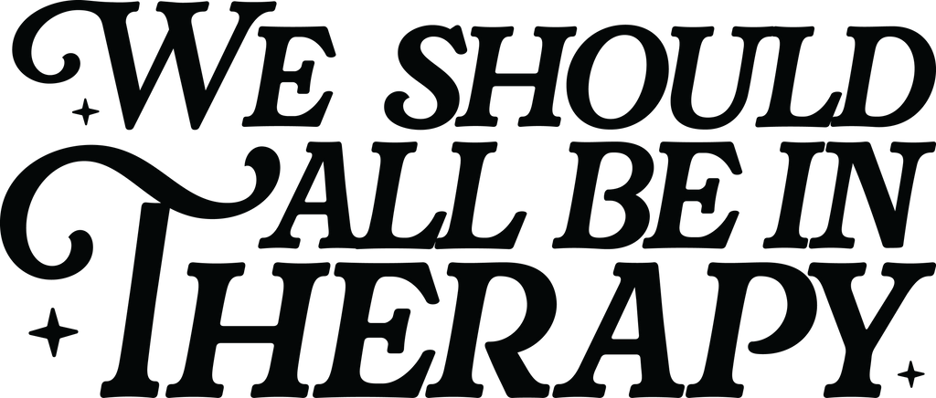 We Should All Be In Therapy -  Short Sleeve T-Shirt (A)