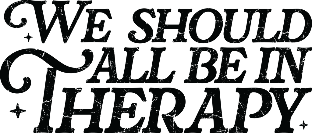 We Should All Be In Therapy -  Short Sleeve T-Shirt (A)